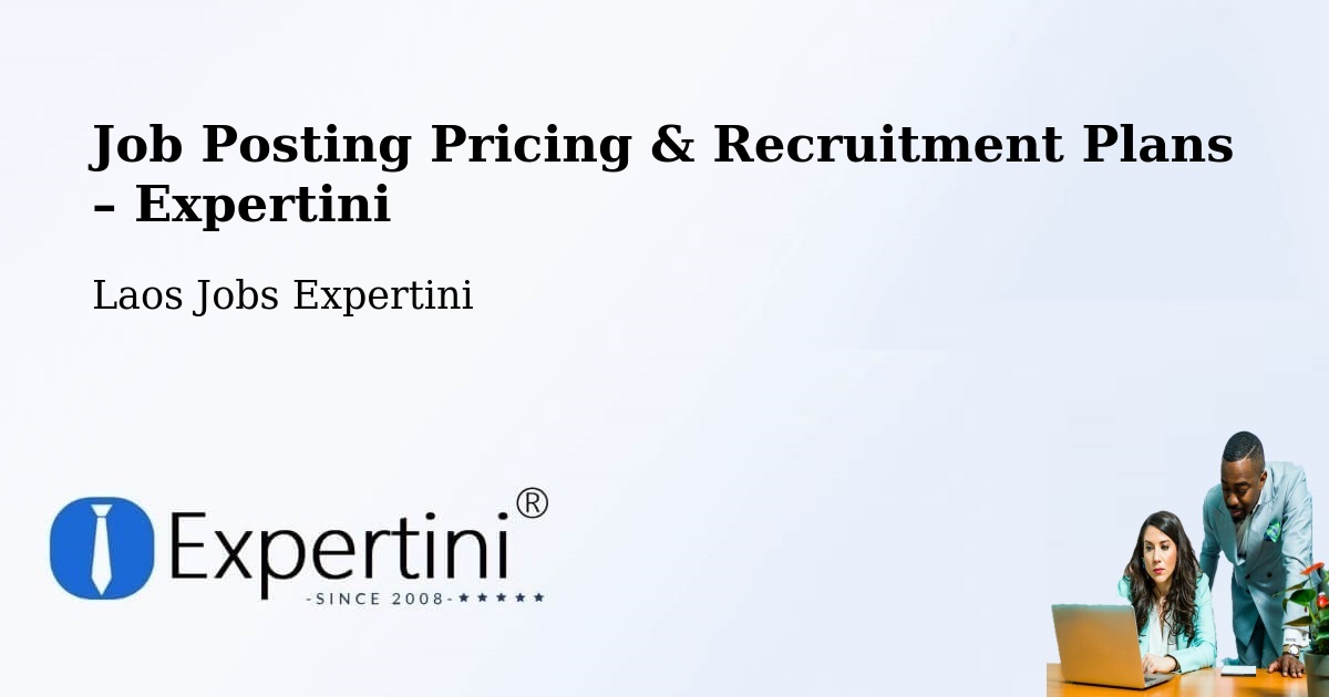 Job Posting Pricing & Recruitment Plans – Xam Neua - Xam Neua, Laos Jobs Expertini